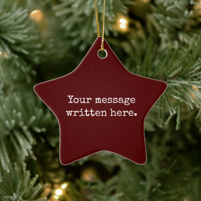 Custom Maroon Him Gift Your Message Her Text Quote Ceramic Ornament (Tree)