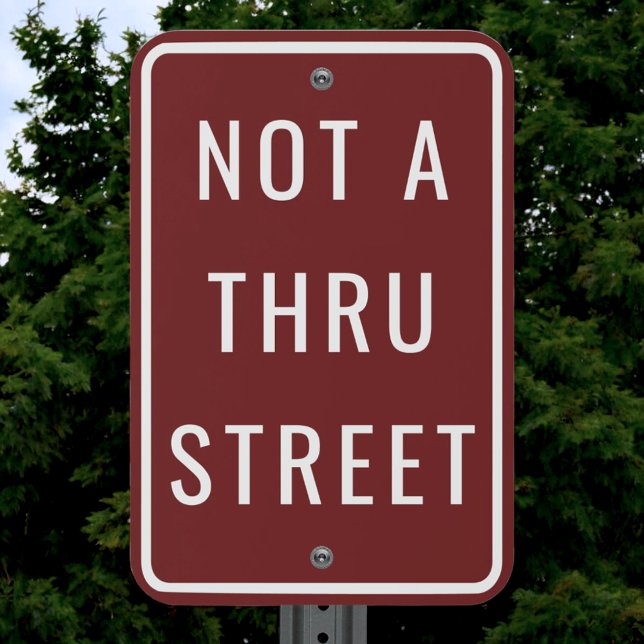 Custom Maroon Not A Through Street Warning Outdoor Metal Sign (Creator Uploaded)