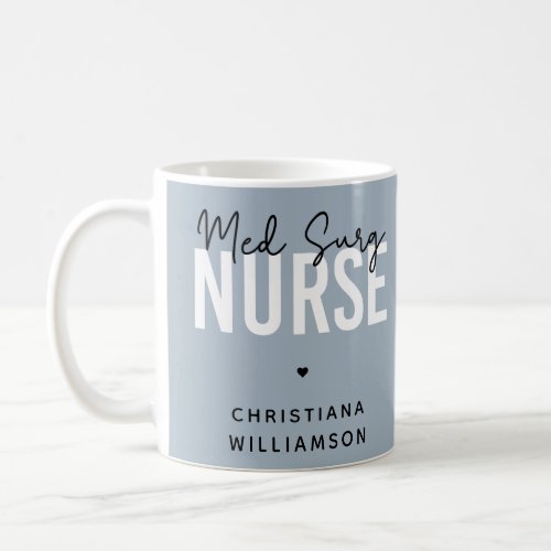 Custom Med Surg Nurse  Medical_Surgical Nurse Coffee Mug