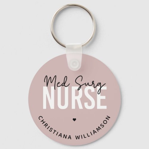 Custom Med Surg Nurse  Medical_Surgical Nurse Keychain