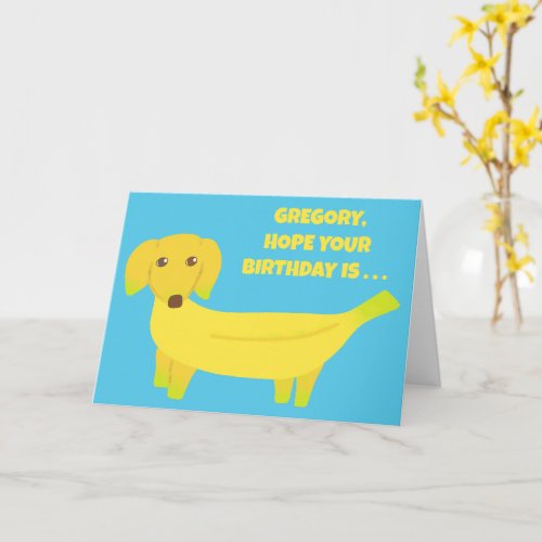 Custom Message Banana Dog Funny Birthday Card