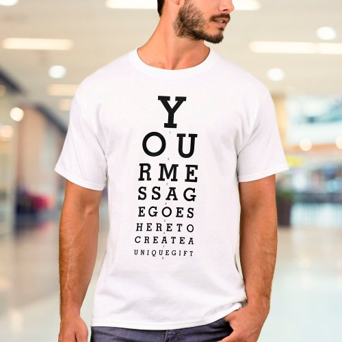 Custom Message Fun Eye Sight Test Optician Chart T_Shirt