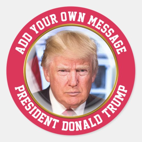 CUSTOM MESSAGE President Donald Trump Classic Round Sticker