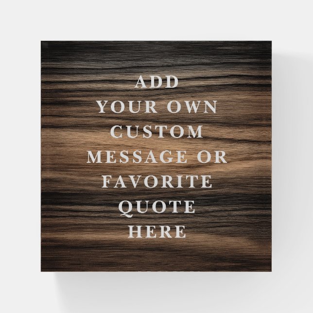 Custom message quote elegant brown wood grain look paperweight (Front)