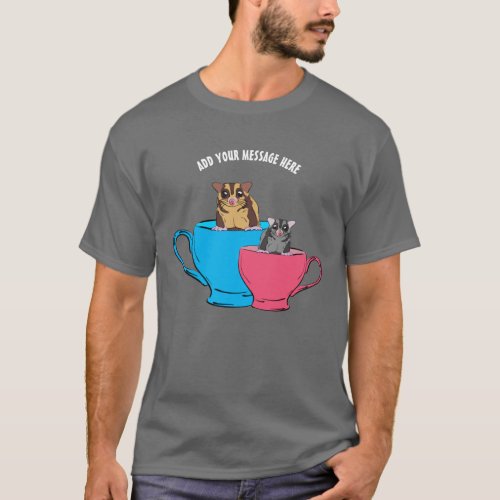 Custom Message Sugar Gliders in Teacups Graphic T_Shirt