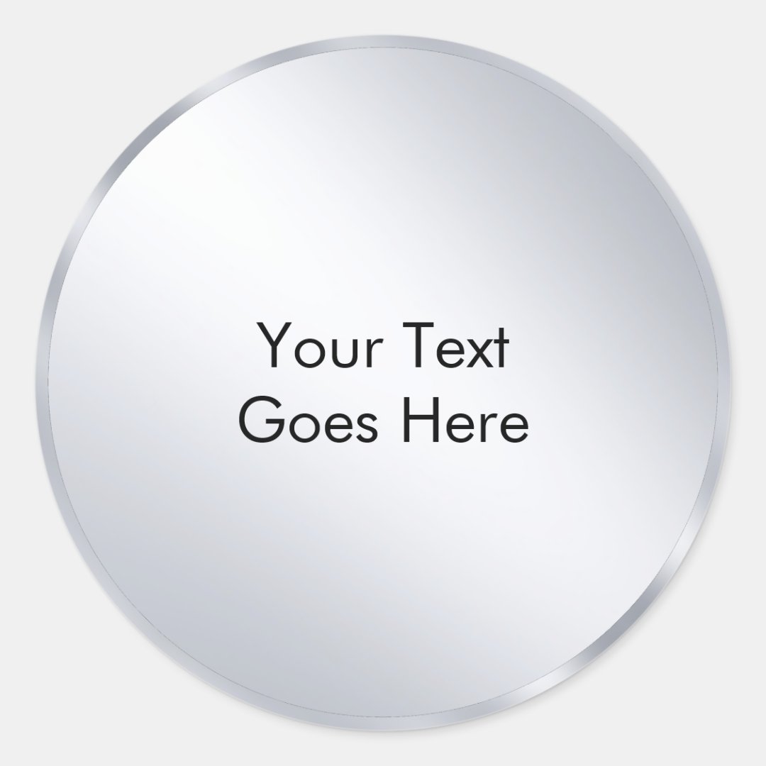Custom Metallic Silver Template Add Your Text Classic Round Sticker ...
