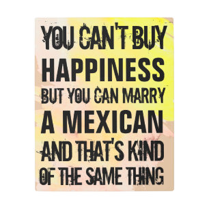 Custom Mexican Heritage Happiness Humor Metal Print