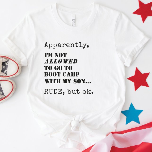 Custom Military Mom Funny Boot Camp Farewell Gift T-Shirt (Funny military mom Apparently, I'm Not ALLOWED To Go To Boot Camp With My Son, Rude But OK T-Shirt)