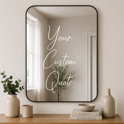 Custom Mirror Text Quote –Personalized Mirror Window Cling