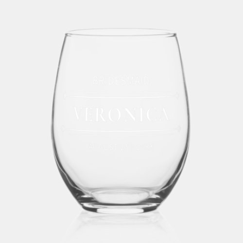 Custom Modern Bridesmaid Name White Wedding Date Stemless Wine Glass