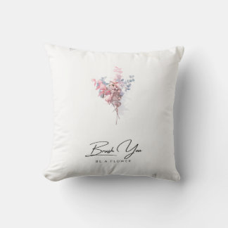 Custom Modern Brush You Be A Flower Throw Pillow