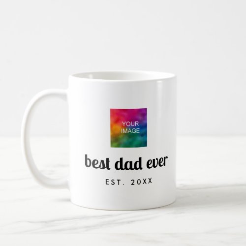 Custom Modern Clean Template Best Dad Ever White Coffee Mug