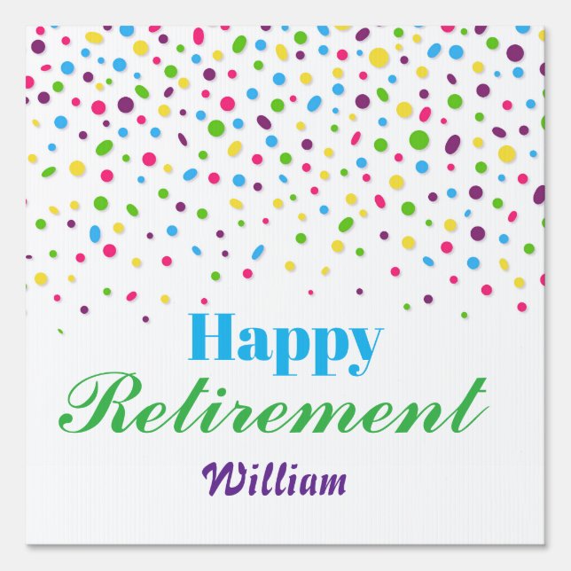 Custom Modern Colorful Confetti Happy Retirement  Sign (Front)
