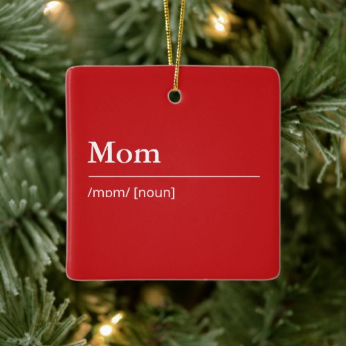 Custom Mom Definition modern red holiday Ceramic Ornament