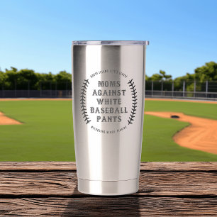 Custom "Moms Against White Baseball Pants" Insulated Tumbler