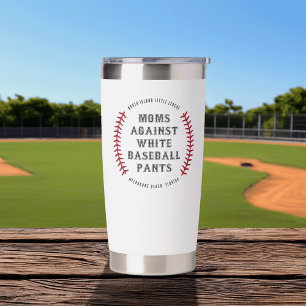 Custom "Moms Against White Baseball Pants" Insulated Tumbler