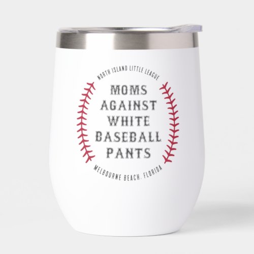Custom Moms Against White Baseball Pants Thermal Wine Tumbler