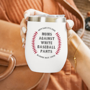Custom "Moms Against White Baseball Pants" Thermal Wine Tumbler