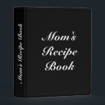 Custom Mom's Recipe Book Mother's day Birthday Mini Binder<br><div class="desc">Mom's Recipe Book,  Mother's day or Birthday gift,  Recipe Binder,  3 ring binder,  Mini Binder
Customize name,  text or leave it as is
white letters,  black background
great gift for mom!</div>