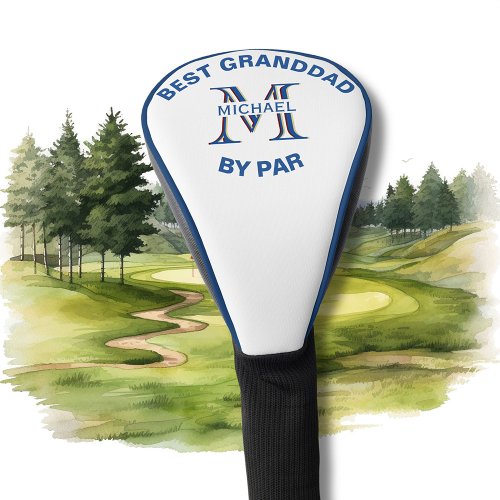 Custom Monogram Name Best Granddad by Par    Golf Head Cover