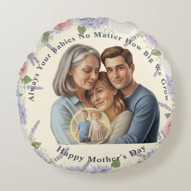 Custom Mother's day photo Always your babies  Round Pillow (Front)