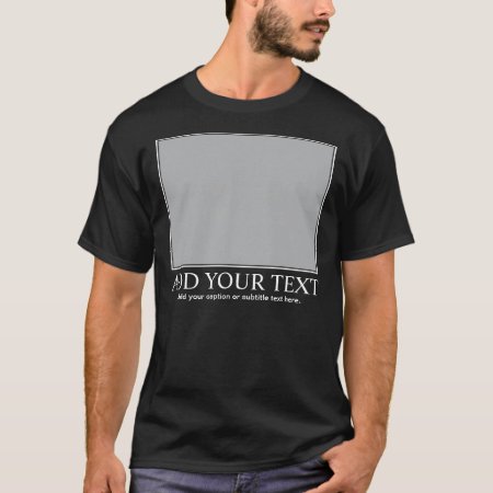 Custom Motivational / Demotivational T-shirt