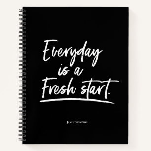 Custom Motivational Everyday is a Fresh Start  Notebook