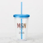 Custom MSN Master of Science in Nursing Graduation Acrylic Tumbler<br><div class="desc">Custom MSN Master of Science in Nursing Graduation | Nursing School NP Graduation Gifts!</div>