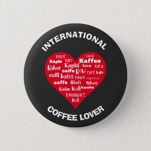 Custom Multilingual COFFEE LOVER Button