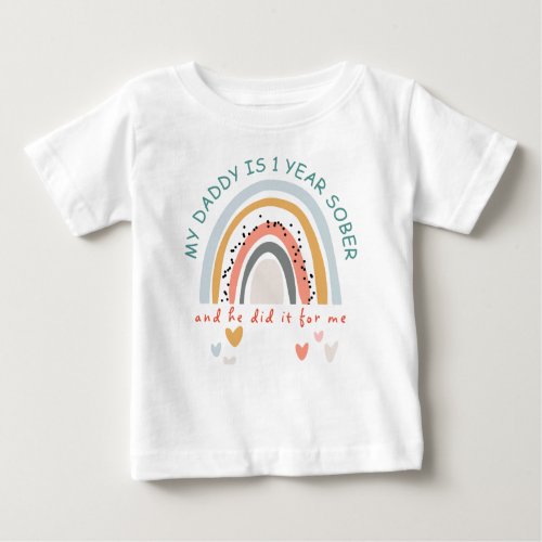 Custom My Daddy is 1 Year Sober For Me Rainbow Baby T_Shirt