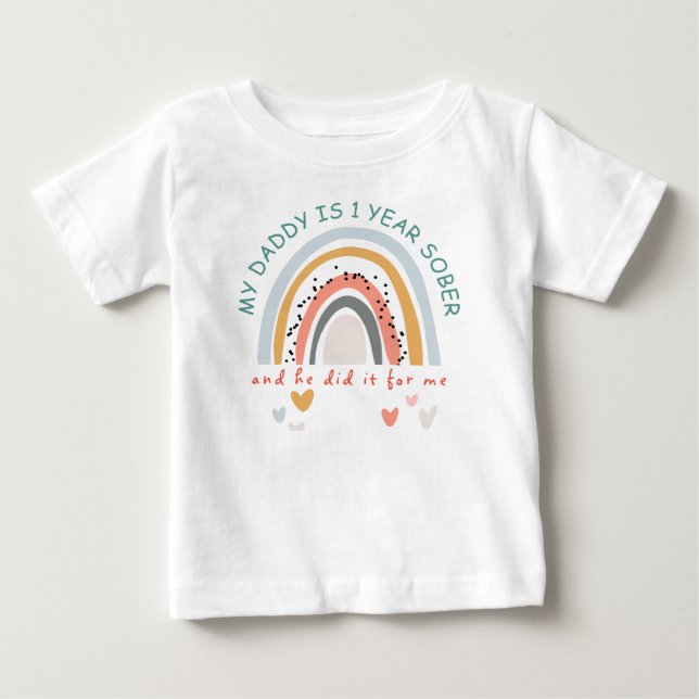 Custom My Daddy is 1 Year Sober For Me Rainbow Baby T-Shirt (Front)