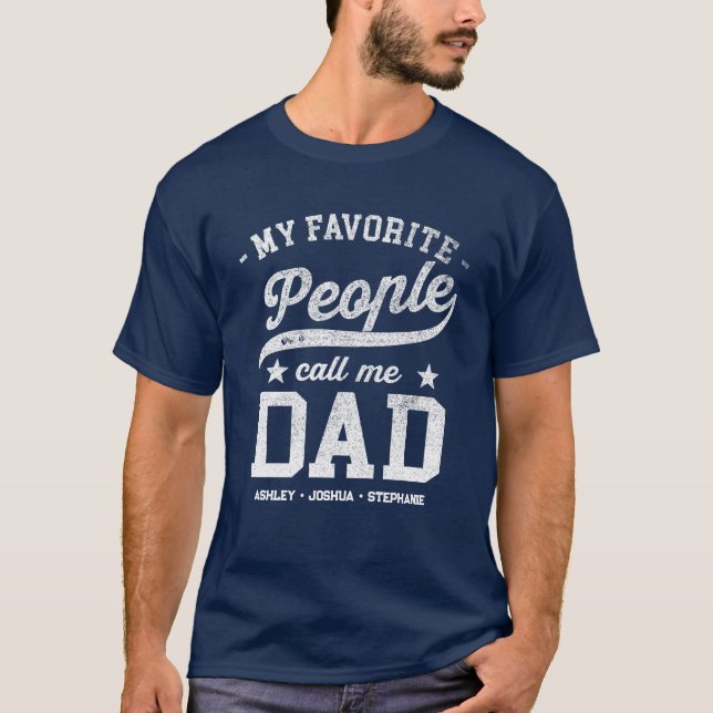 Custom My Favorite People Call Me Dad Funny        T-Shirt (Front)