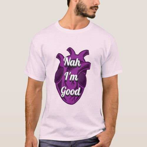 Custom Nah Im Good Subtle Asexual Heart  T_Shirt