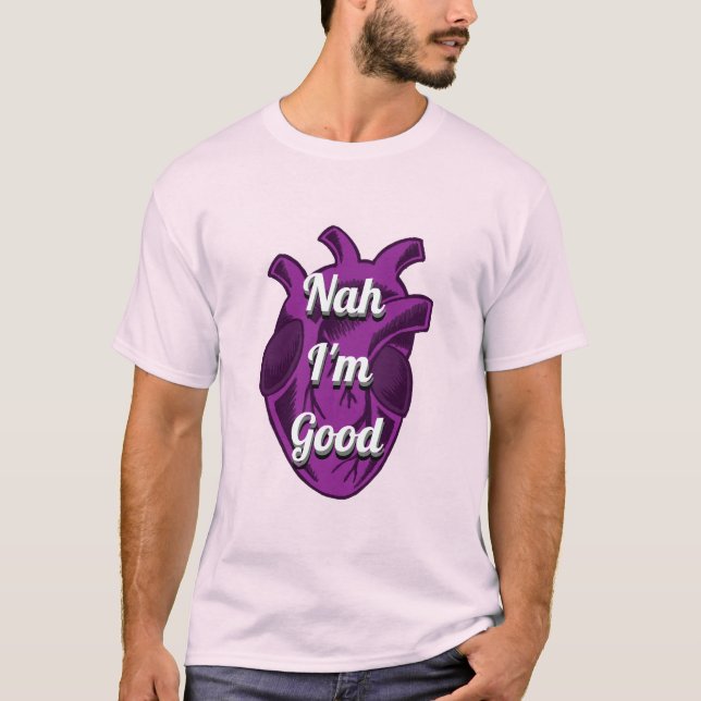 Custom Nah I'm Good Subtle Asexual Heart  T-Shirt (Front)