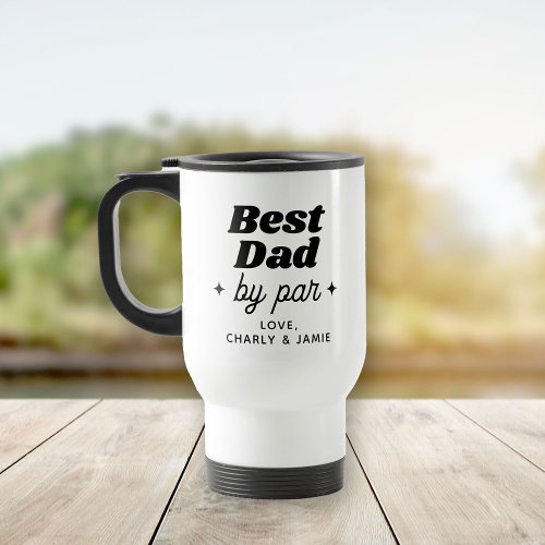 Custom Name Best Dad By Par Retro Cool Travel Mug
