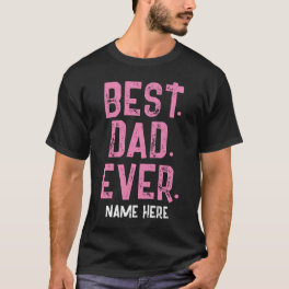 CUSTOM NAME BEST DAD EVER TYPOGRAPHY T-Shirt