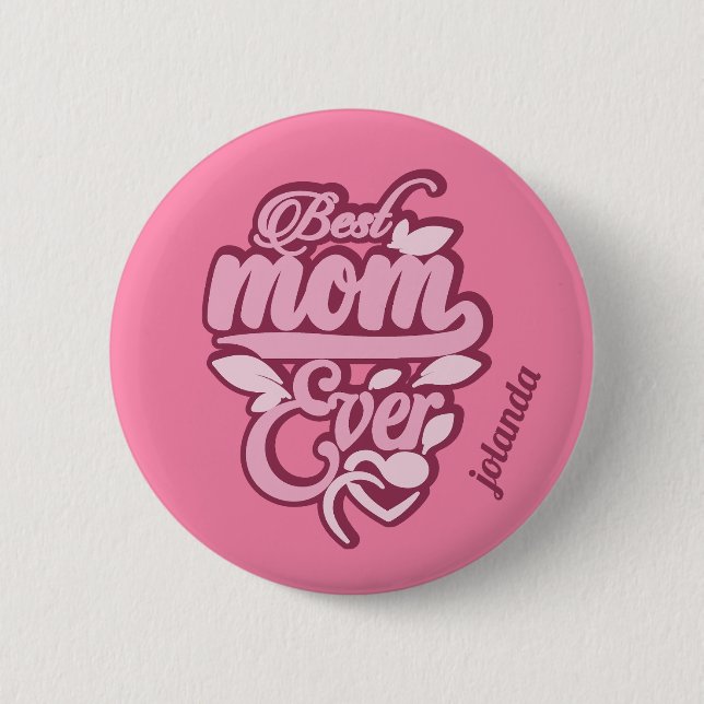 Custom Name "Best Mom Ever" Button (Front)