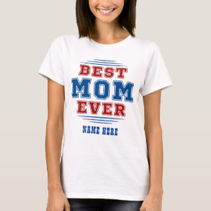 Custom Name Best Mom Ever Mothers Day Gift T-Shirt