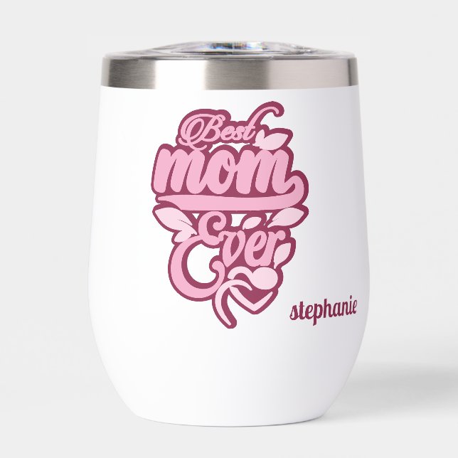 Custom Name "Best Mom Ever" Thermal Wine Tumbler (Front)