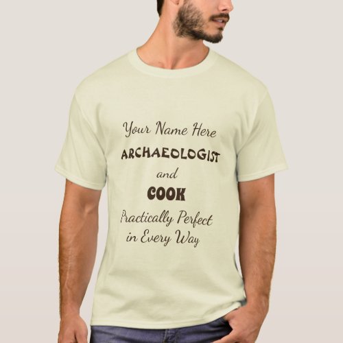 Custom Name Brown Perfect Archaeologist and Cook T_Shirt