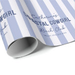 Custom Name Coastal Cowgirl  Blue White Stripes Wrapping Paper<br><div class="desc">Light marine blue white striped pattern for coastal parties / events: bachelorette,  bridal shower,  birthday party,  graduation party etc. All text can be customized or deleted.</div>