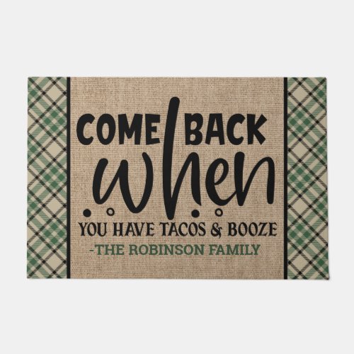 Custom NAME Come Back When You Have Tacos Booze Doormat