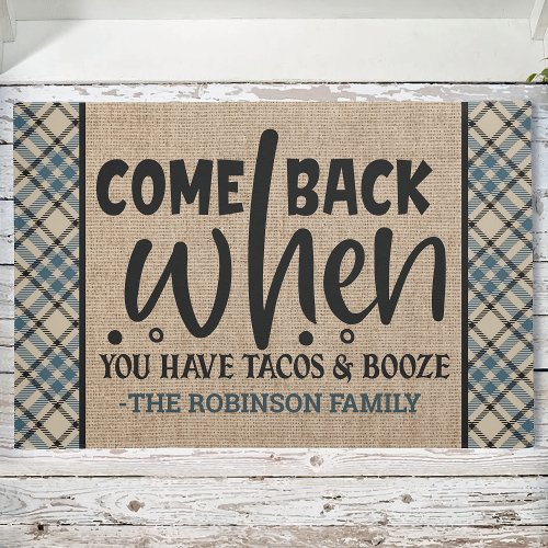 Custom NAME Come Back When You Have Tacos Booze Doormat