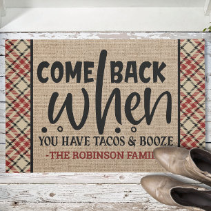 Custom NAME Come Back When You Have Tacos Booze Doormat