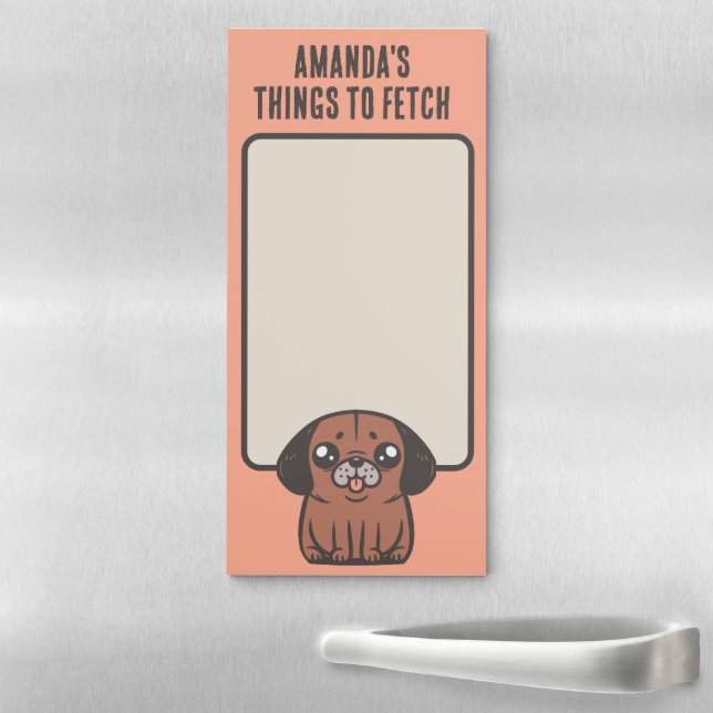 Custom Name Cute Puggle Things To Fetch  Magnetic Notepad (In Situ)