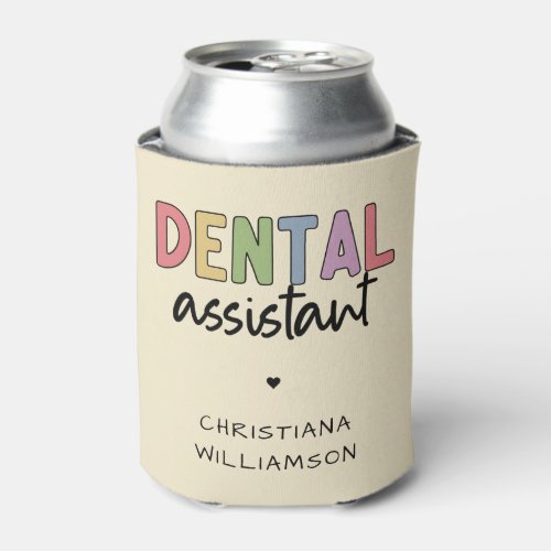 Custom Name Dental Assistant Gift Can Cooler