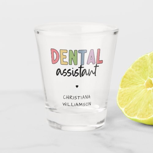 Custom Name Dental Assistant Gift Shot Glass