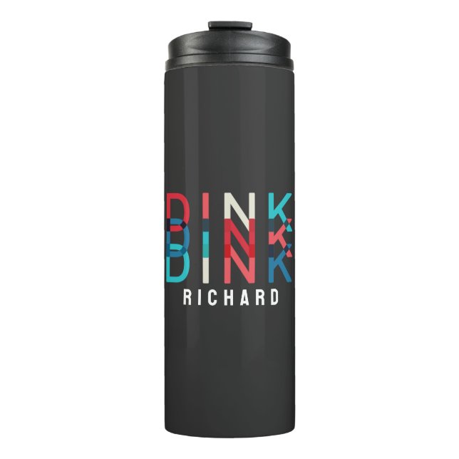 Custom Name Dink Personalized Pickleball Game Team Thermal Tumbler (Front)