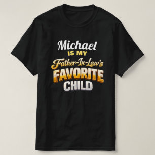 Custom Name Father-In-Law's Favorite Child Funny  T-Shirt