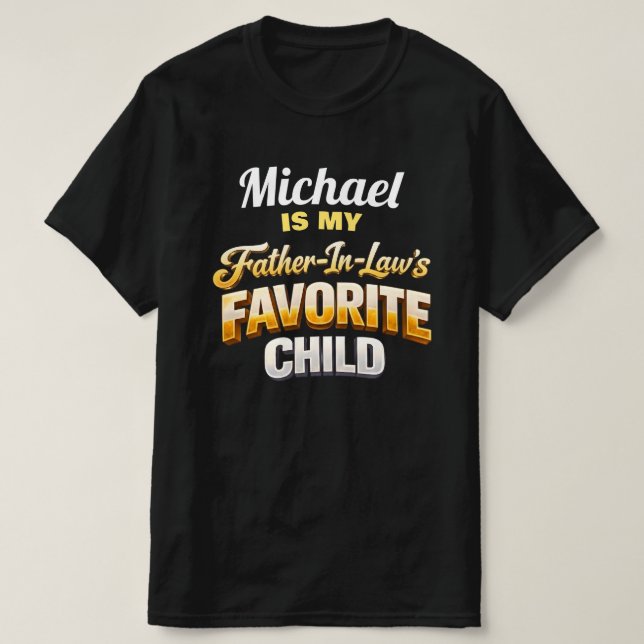 Custom Name Father-In-Law's Favorite Child Funny  T-Shirt (Design Front)